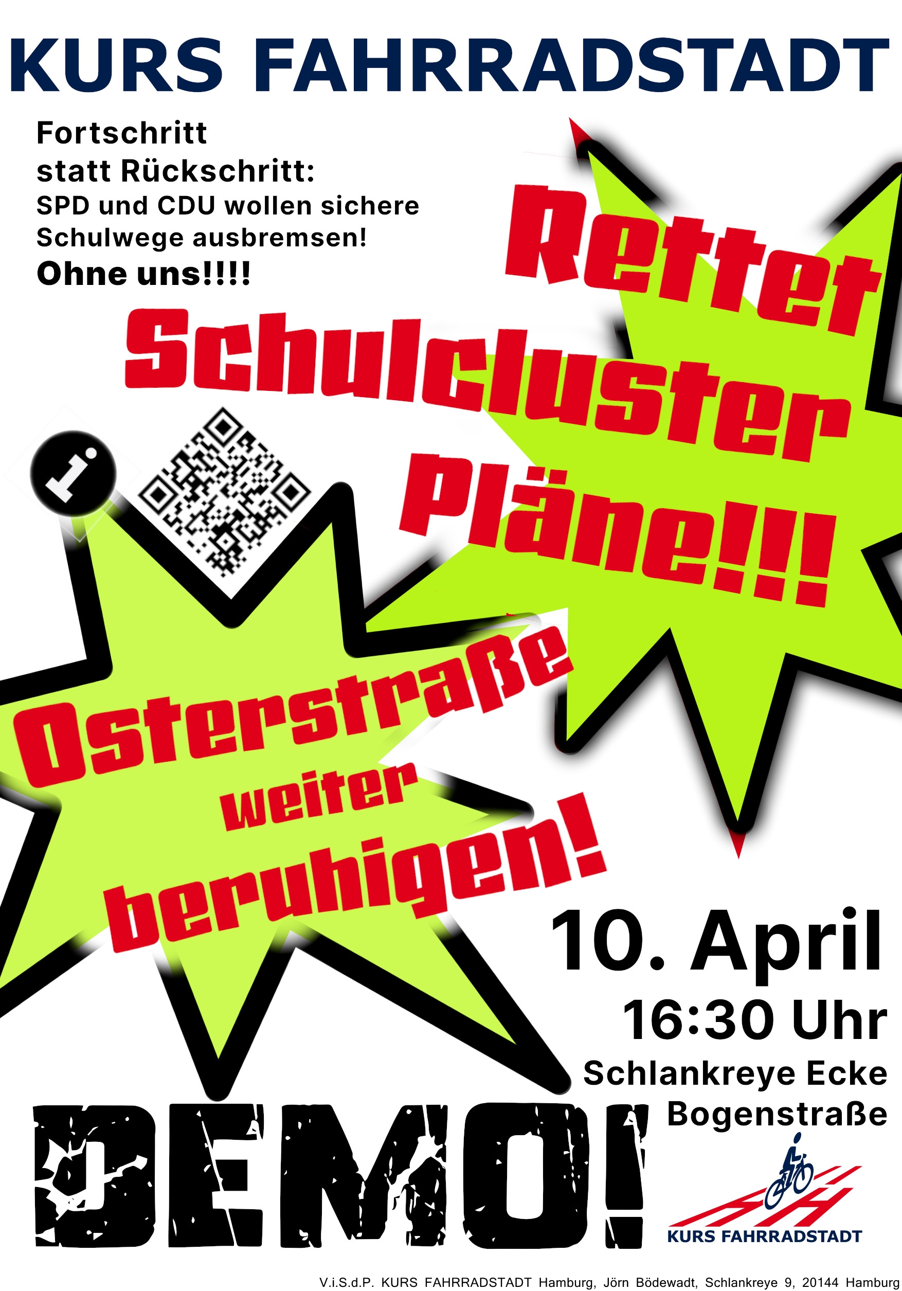 Plakat von KURS FAHRRADSTADT, Aufruf zur Demo mit dem Motto:
"Fortschritt statt Rückschritt:
SPD und CDU wollen sichere Schulwege ausbremsen!
Ohne uns..!!
Rettet Schulcluster Pläne!!!
Osterstraße weiter beruhigen!"
10. April, 16:30 Uhr, Schlankreye Ecke, Bogenstraße